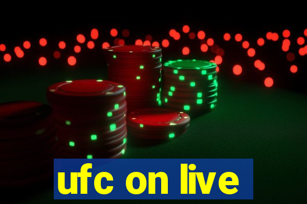 ufc on live