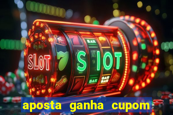 aposta ganha cupom 5 reais