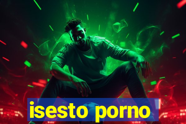 isesto porno