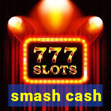 smash cash