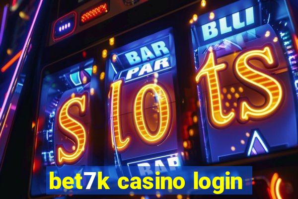 bet7k casino login
