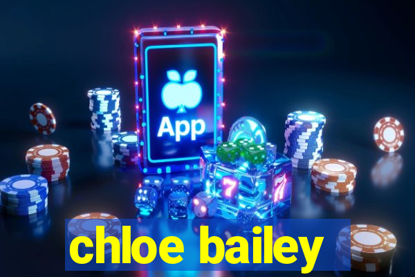 chloe bailey