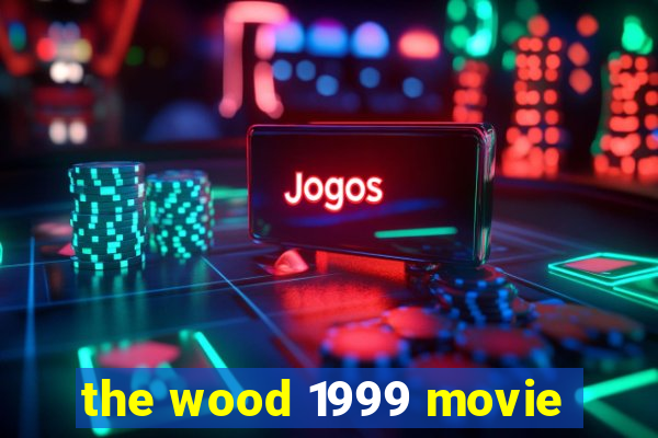 the wood 1999 movie