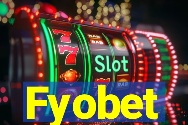 Fyobet