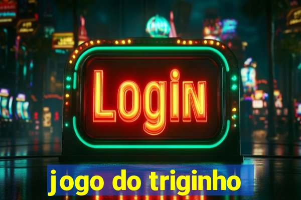 jogo do triginho