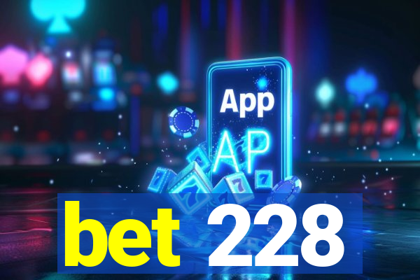 bet 228