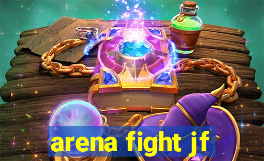 arena fight jf