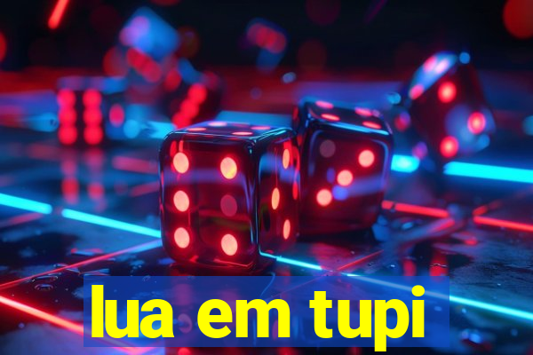 lua em tupi