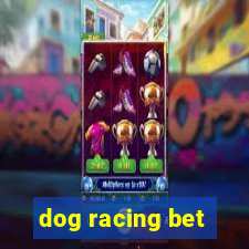 dog racing bet