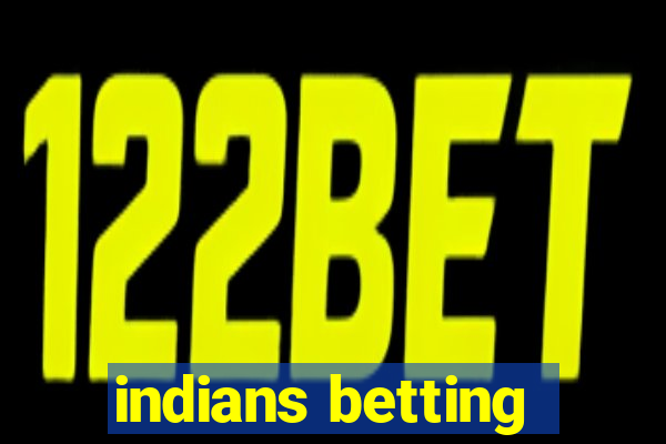 indians betting