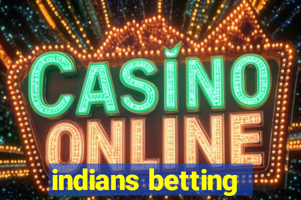 indians betting