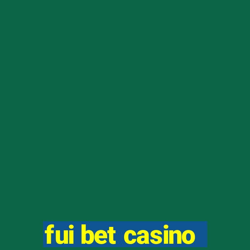 fui bet casino