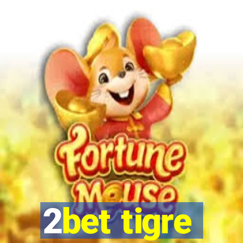 2bet tigre