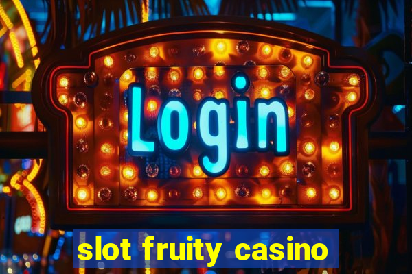 slot fruity casino