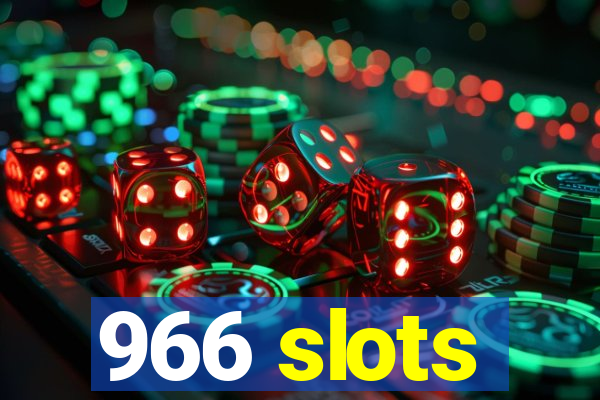 966 slots