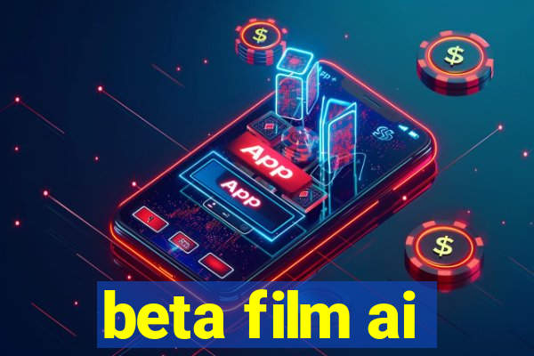 beta film ai