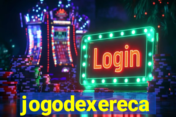 jogodexereca