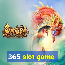 365 slot game