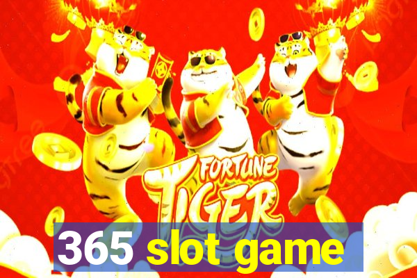 365 slot game