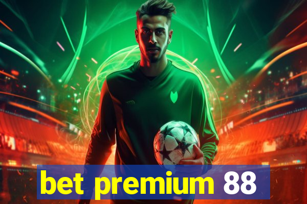 bet premium 88