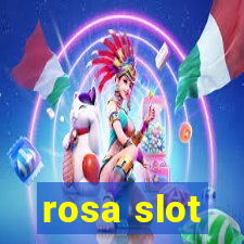 rosa slot