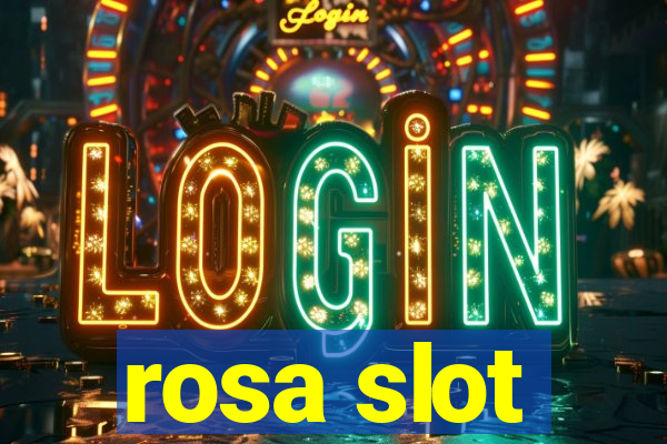 rosa slot