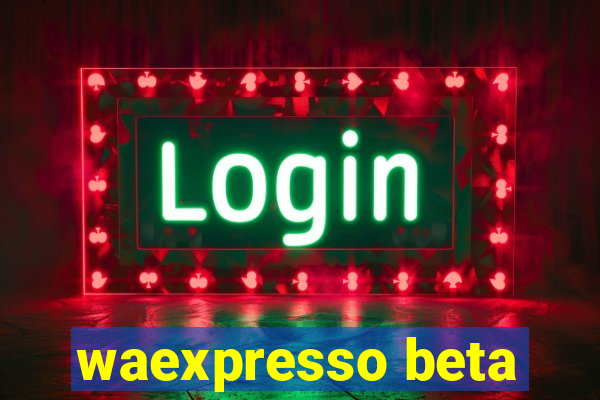 waexpresso beta