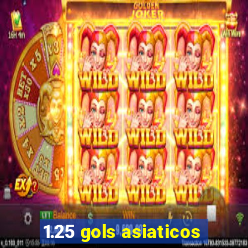 1.25 gols asiaticos