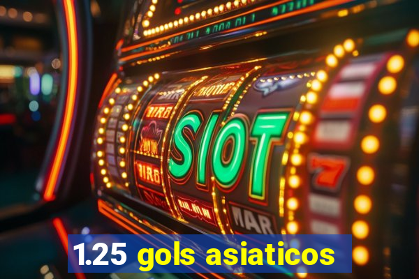 1.25 gols asiaticos