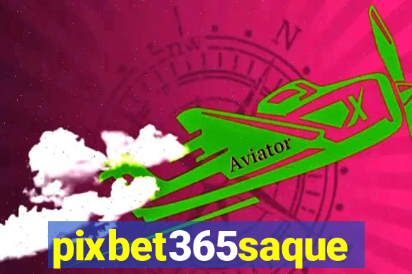 pixbet365saque