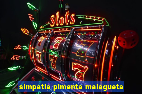 simpatia pimenta malagueta