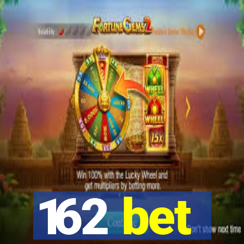 162 bet