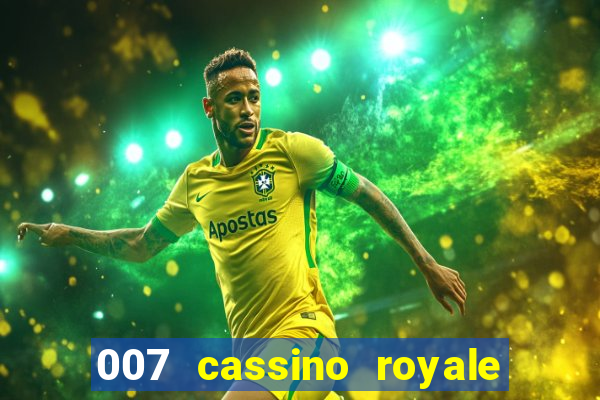 007 cassino royale filme completo dublado