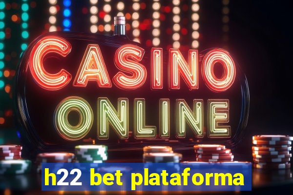 h22 bet plataforma