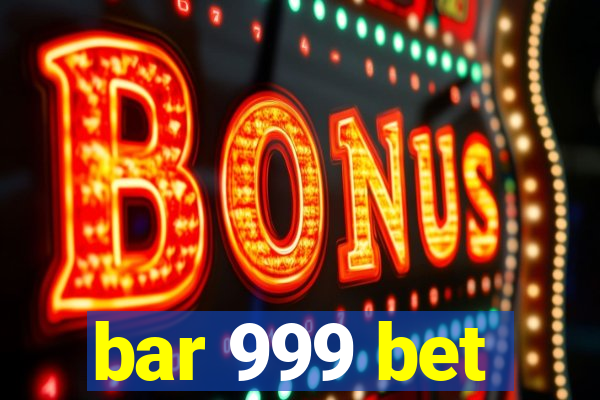 bar 999 bet