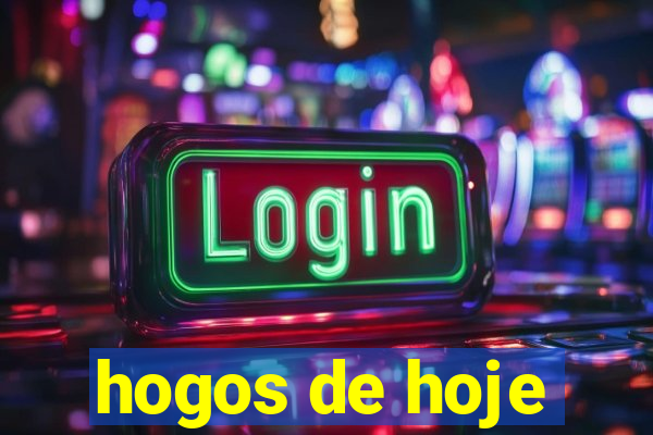 hogos de hoje