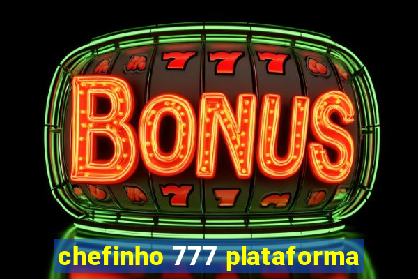 chefinho 777 plataforma