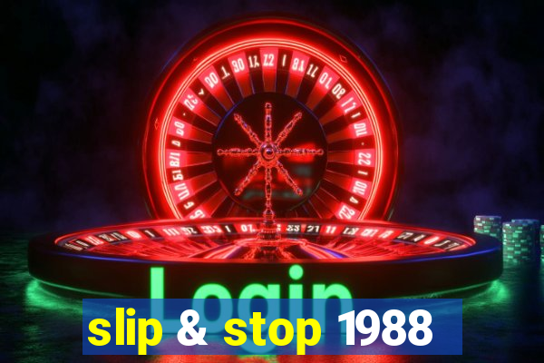 slip & stop 1988