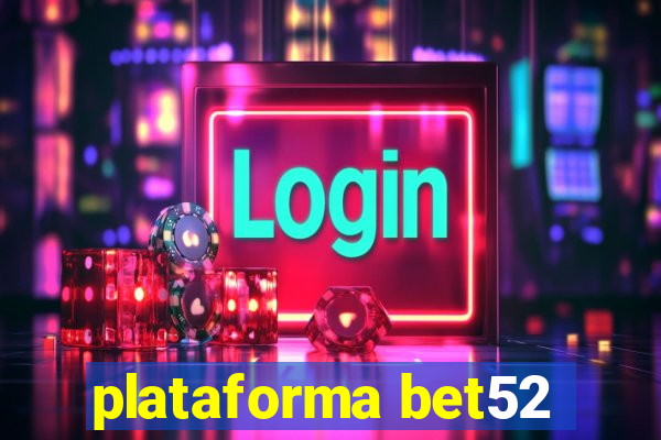 plataforma bet52