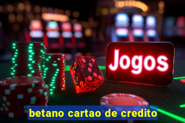 betano cartao de credito