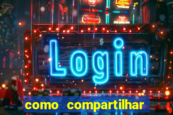 como compartilhar aposta no bet365