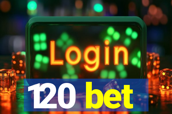 120 bet