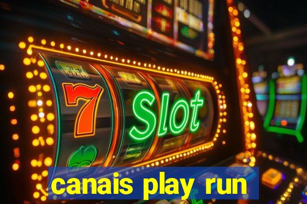 canais play run