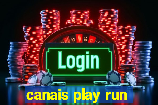 canais play run