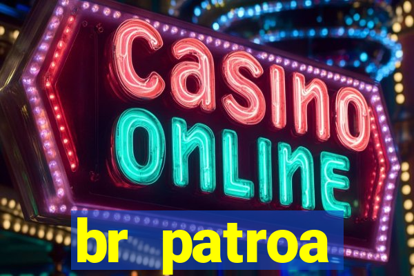 br patroa plataforma jogo online