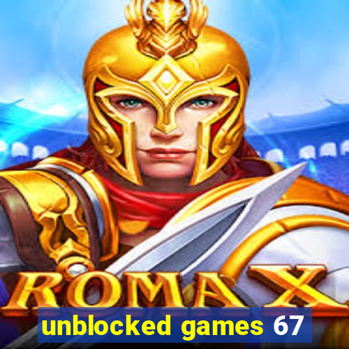 unblocked games 67