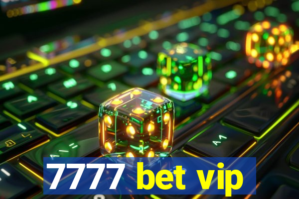 7777 bet vip