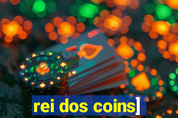 rei dos coins]