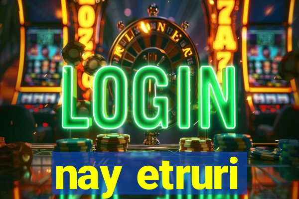nay etruri