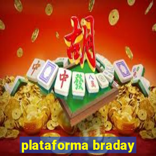 plataforma braday